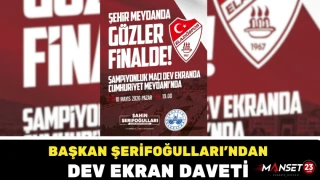 Başkan Şerifoğulları’ndan Dev Ekran Daveti