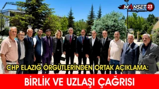 CHP Elazığ Örgütlerinden Ortak Açıklama: Birlik ve Uzlaşı Çağrısı