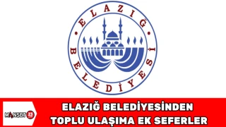 Elazığ Belediyesinden Toplu Ulaşıma Ek Seferler