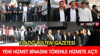 Elazığ Bülten Gazetesi Yeni Hizmet Binasını Törenle Hizmete Açtı