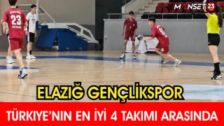 Elazığ Gençlikspor Türkiye’nin En İyi 4 Takımı Arasında
