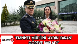 “Emniyet Müdürü 'Aydın Karan' Göreve Başladı”