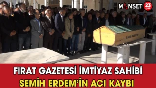 Fırat Gazetesi İmtiyaz Sahibi Semih Erdem’in Acı Kaybı