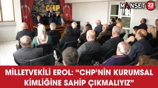 Milletvekili Erol: “CHP’nin Kurumsal Kimliğine Sahip Çıkmalıyız”
