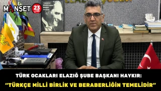 Türk Ocakları Elazığ Şube Başkanı Haykır: “Türkçe Milli Birlik ve Beraberliğin Temelidir”