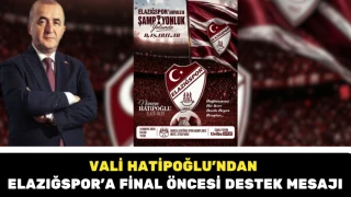 Vali Hatipoğlu’ndan Elazığspor’a final öncesi destek mesajı