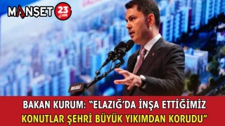 Bakan Kurum: “Elazığ’da İnşa Ettiğimiz Konutlar Şehri Büyük Yıkımdan Korudu”