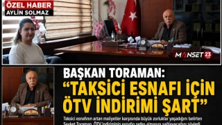 Başkan Toraman: "Taksici Esnafı İçin ÖTV İndirimi Şart"
