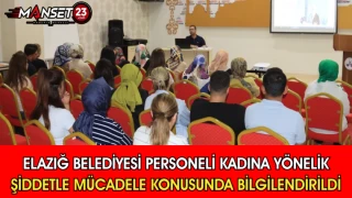 Elazığ Belediyesi Personeli Kadına Yönelik Şiddetle Mücadele Konusunda Bilgilendirildi