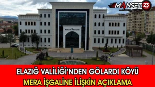 Elazığ Valiliği’nden Gölardı Köyü Mera İşgaline İlişkin Açıklama