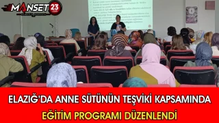 Elazığ’da Anne Sütünün Teşviki Kapsamında Eğitim Programı Düzenlendi