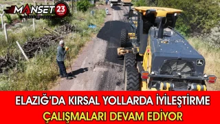 Elazığ’da Kırsal Yollarda İyileştirme Çalışmaları Devam Ediyor