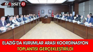 Elazığ’da Kurumlar Arası Koordinasyon Toplantısı Gerçekleştirildi