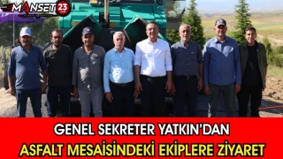 Genel Sekreter Yatkın’dan Asfalt Mesaisindeki Ekiplerine Ziyaret