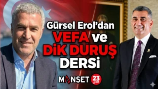 Gürsel Erol’dan Vefa ve Dik Duruş Dersi