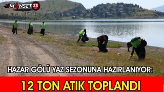 Hazar Gölü Yaz Sezonuna Hazırlanıyor: 12 Ton Atık Toplandı