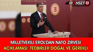 Milletvekili Erol’dan NATO Zirvesi Açıklaması: Tedbirler Doğal ve Gerekli
