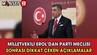 Milletvekili Erol’dan Parti Meclisi Sonrası Dikkat Çeken Açıklamalar