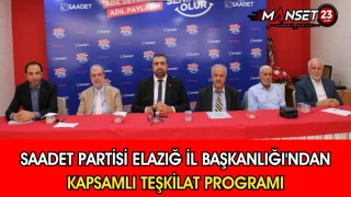 Saadet Partisi Elazığ İl Başkanlığı'ndan Kapsamlı Teşkilat Programı