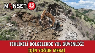 Tehlikeli Bölgelerde Yol Güvenliği İçin Yoğun Mesai