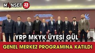 YRP MKYK Üyesi Gül Genel Merkez Programına Katıldı