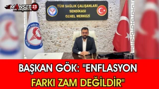 Başkan Gök: "Enflasyon Farkı Zam Değildir"