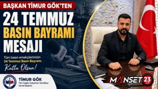 Başkan Timur Gök'ten 24 Temmuz Basın Bayramı Mesajı