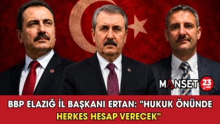 BBP Elazığ İl Başkanı Ertan: "Hukuk Önünde Herkes Hesap Verecek"