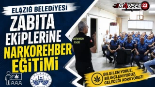 Elazığ Belediyesi Zabıta Ekiplerine Narkorehber Eğitimi