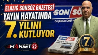 Elazığ Sonsöz Gazetesi Yayın Hayatında 7. Yılını Kutluyor