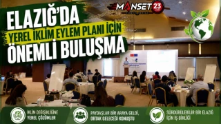 Elazığ'da Yerel İklim Eylem Planı İçin Önemli Buluşma