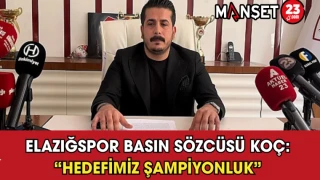 Elazığspor Basın Sözcüsü Koç: “Hedefimiz Şampiyonluk”