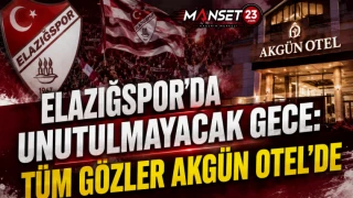 Elazığspor'da Unutulmayacak Gece: Tüm Gözler Akgün Otel'de
