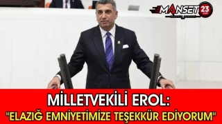 Milletvekili Erol: "Elazığ Emniyetimize Teşekkür Ediyorum"