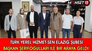 Türk Yerel Hizmet-Sen Elazığ Şubesi Başkan Şerifoğulları ile Bir Araya Geldi
