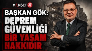 Başkan Gök: Deprem Güvenliği Bir Yaşam Hakkıdır