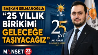 Başkan Selmanoğlu: “25 Yıllık Birikimi Geleceğe Taşıyacağız”