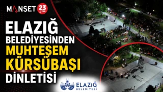 Elazığ Belediyesinden Muhteşem Kürsübaşı Dinletisi