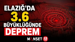 Elazığ’da 3.6 Büyüklüğünde Deprem