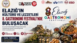 Elazığ’ın Kültürü ve Lezzetleri 8. Gastronomi Festivali’nde Buluşacak