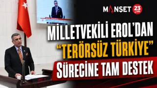Milletvekili Erol’dan “Terörsüz Türkiye” Sürecine Tam Destek