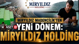 Miryıldız Madencilik’ten Yeni Dönem: Miryıldız Holding