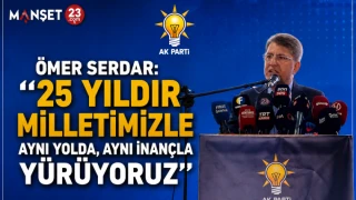 Ömer Serdar: “25 Yıldır Milletimizle Aynı Yolda, Aynı İnançla Yürüyoruz”