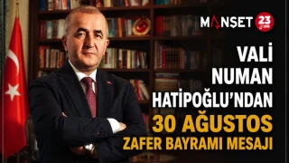 Vali Numan Hatipoğlu’ndan 30 Ağustos Zafer Bayramı Mesajı