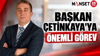Başkan Çetinkaya’ya Önemli Görev