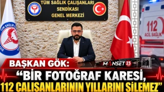 BAŞKAN GÖK: “BİR FOTOĞRAF KARESİ, 112 ÇALIŞANLARININ YILLARINI SİLEMEZ”