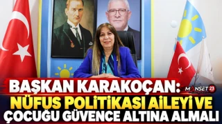 Başkan Karakoçan: Nüfus Politikası Aileyi ve Çocuğu Güvence Altına Almalı