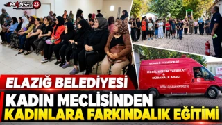 Elazığ Belediyesi Kadın Meclisinden Kadınlara Farkındalık Eğitimi