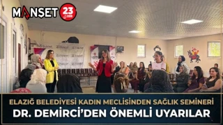 Elazığ Belediyesi Kadın Meclisinden Sağlık Semineri Dr. Demirci’den Önemli Uyarılar