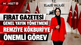 Fırat Gazetesi Genel Yayın Yönetmeni Remziye Kökburi’ye Önemli Görev